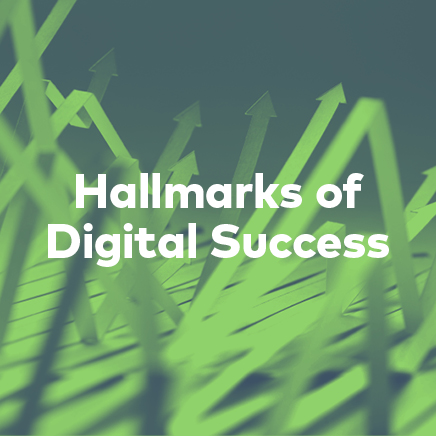 Green image of upward pointing arrows. Text reads “Hallmarks of Digital Success”.