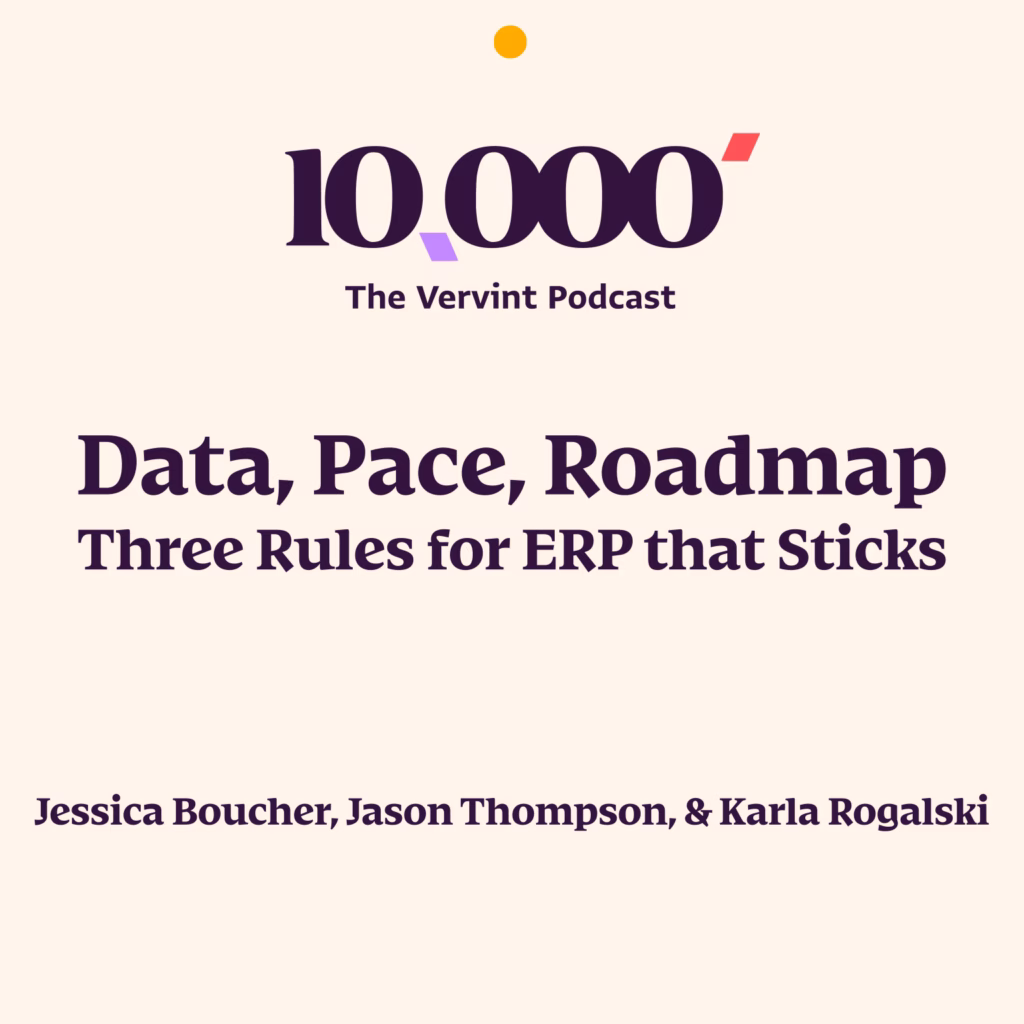 A graphic with the title of the podcast episode. Data, pace, roadmap. Three rules for ERP that sticks. Jessica Boucher, Jason Thompson, and Karla Rogalski.
