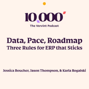 A graphic with the title of the podcast episode.  Data, pace, roadmap.  Three rules for ERP that sticks.  Jessica Boucher, Jason Thompson, and Karla Rogalski.