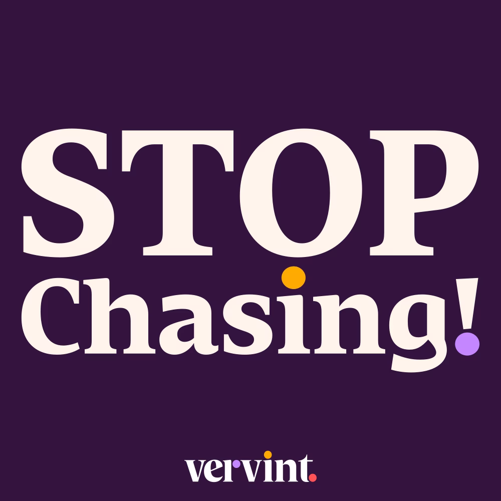 Tag line saying: Stop chasing! with the vervint logo at the bottom